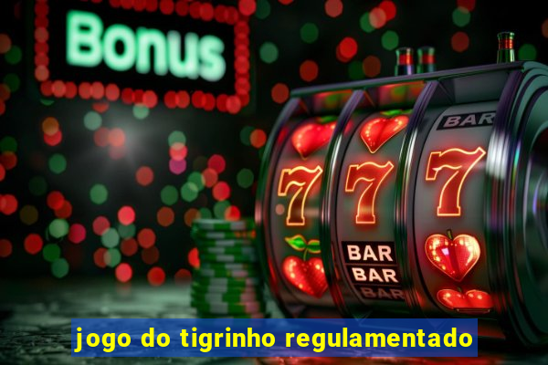 jogo do tigrinho regulamentado